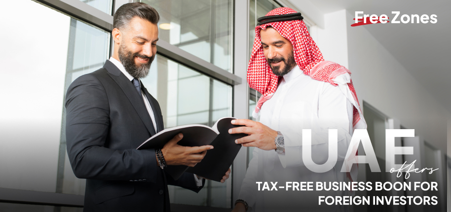 UAE Free Zones Offer Tax-Free Business Boon for Foreign Investors