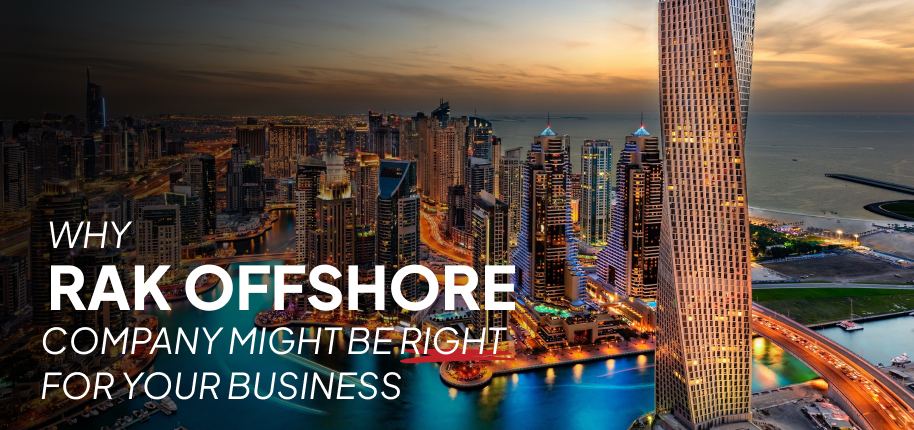 Why A RAK Offshore Company Might Be Right For Your Business