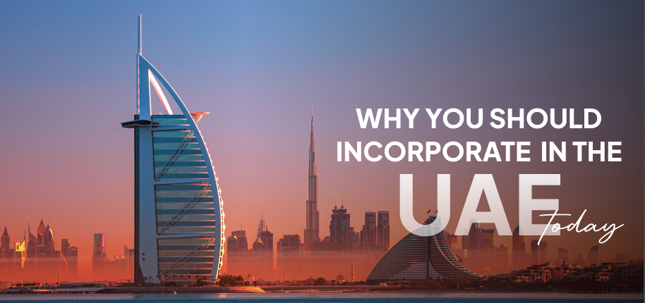 Why You Should Incorporate in the UAE Today
