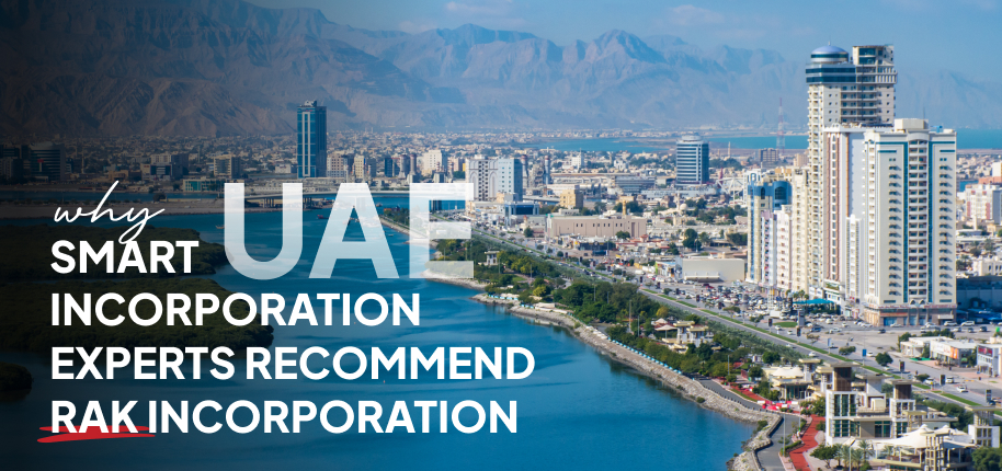 Why Smart UAE Incorporation Experts Recommend RAK Incorporation
