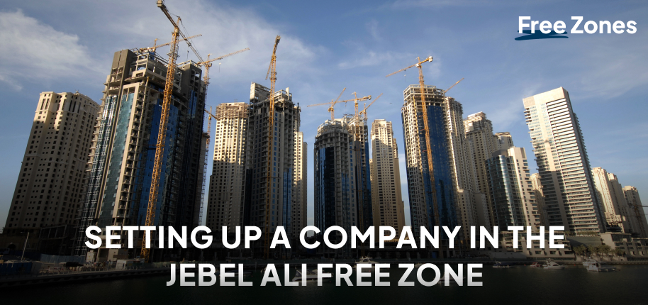 Setting Up a Company in the Jebel Ali Free Zone