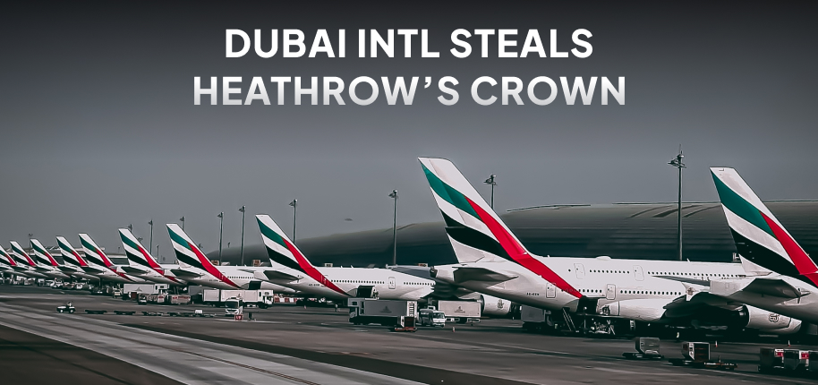 Dubai Intl Steals Heathrow’s Crown