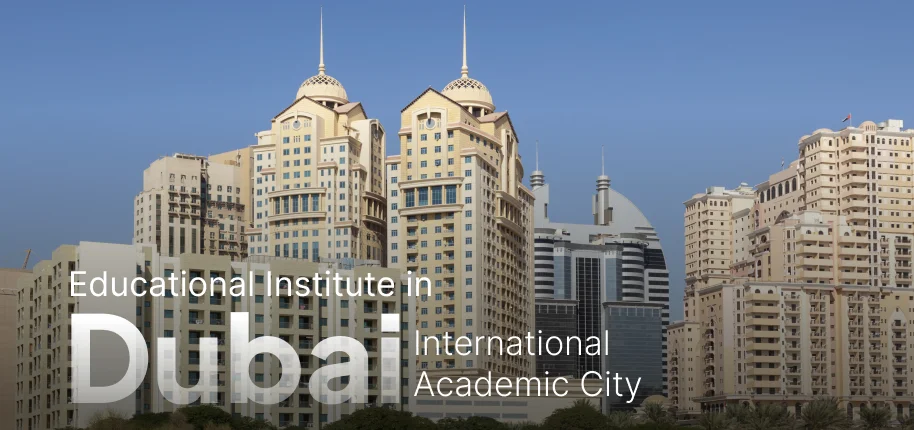 Institute in Dubai International Academic City?