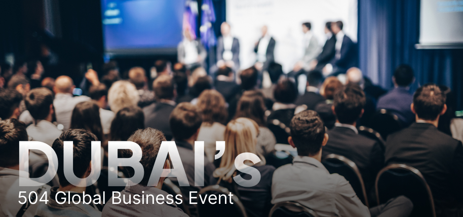 Dubai’s 504 Global Business Event Wins Boost Economic Growth