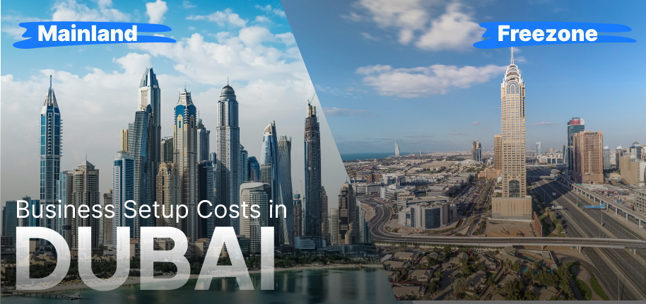 Business Setup - Costs in Dubai Freezone vs Mainland Comparison 2026