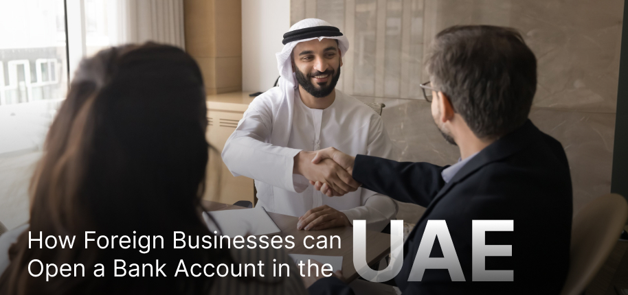 How Foreign Businesses Can Open a Bank Account in the UAE